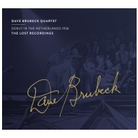 THE LOST RECORDINGS DAVE BRUBECK QUARTET - DEBUT IN THE NETHERLANDS 1958